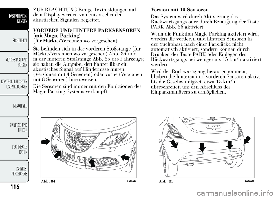 Lancia Ypsilon 2015 Betriebsanleitung (in German) ZUR BEACHTUNG Einige Textmeldungen auf
dem Display werden von entsprechenden
akustischen Signalen begleitet.
VORDERE UND HINTERE PARKSENSOREN
(mit Magic Parking)
(für Märkte/Versionen wo vorgesehen) Lancia Ypsilon 2015 Betriebsanleitung (in German) ZUR BEACHTUNG Einige Textmeldungen auf
dem Display werden von entsprechenden
akustischen Signalen begleitet.
VORDERE UND HINTERE PARKSENSOREN
(mit Magic Parking)
(für Märkte/Versionen wo vorgesehen)