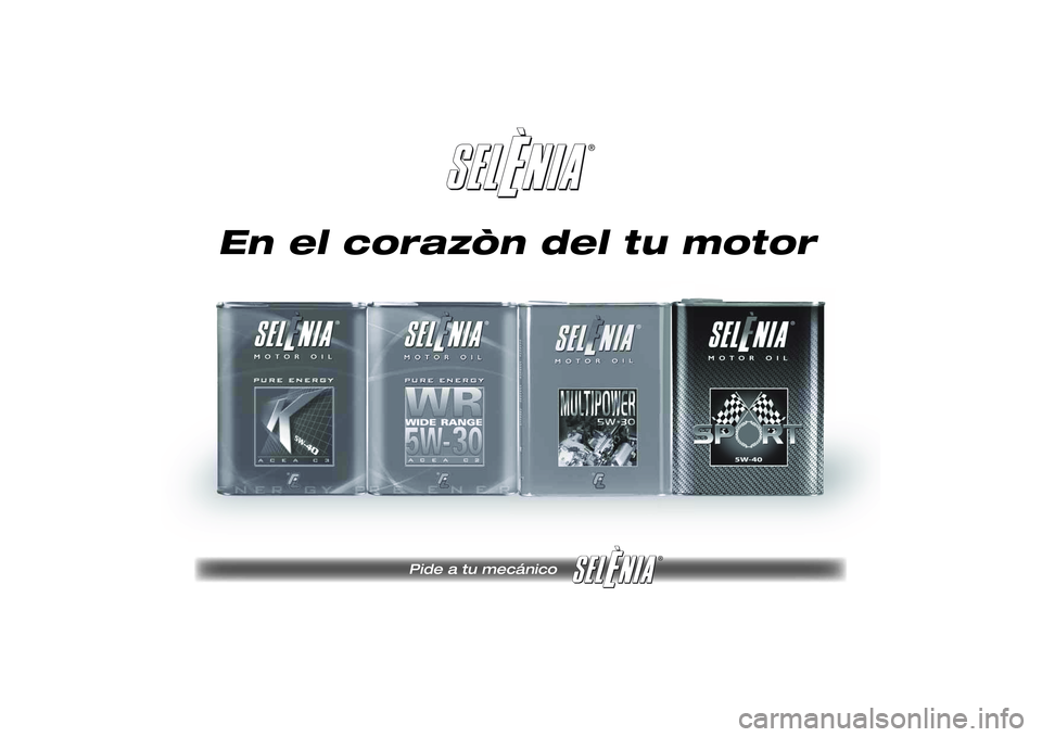 Lancia Ypsilon 2011  Manual de Empleo y Cuidado (in Spanish) ®
Pide a tu mecánico 
®
En el corazòn del tu motor 