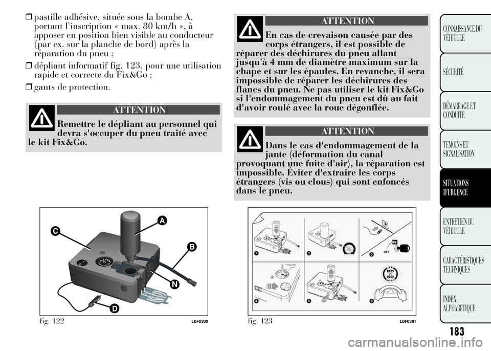 Lancia Ypsilon 2015 Notice dentretien (in French) 183
CONNAISSANCE DU
VÉHICULE
SÉCURITÉ
DÉMARRAGE ET
CONDUITE
TEMOINS ET
SIGNALISATION
SITUATIONS
D’URGENCE
ENTRETIEN DU
VÉHICULE
CARACTÉRISTIQUES
TECHNIQUES
INDEX
ALPHABETIQUE
❒pastille adhé Lancia Ypsilon 2015 Notice dentretien (in French) 183
CONNAISSANCE DU
VÉHICULE
SÉCURITÉ
DÉMARRAGE ET
CONDUITE
TEMOINS ET
SIGNALISATION
SITUATIONS
D’URGENCE
ENTRETIEN DU
VÉHICULE
CARACTÉRISTIQUES
TECHNIQUES
INDEX
ALPHABETIQUE
❒pastille adhé