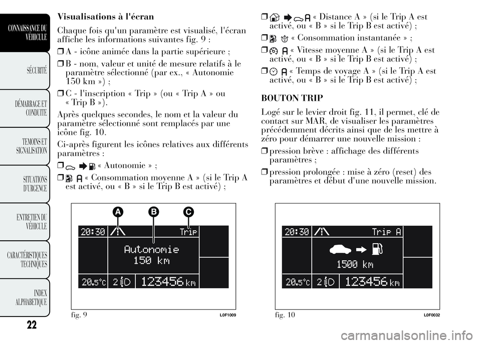 Lancia Ypsilon 2015  Notice dentretien (in French) Visualisations à l'écran
Chaque fois qu'un paramètre est visualisé, l'écran
affiche les informations suivantes fig. 9 :
❒A - icône animée dans la partie supérieure ;
❒B - nom, 