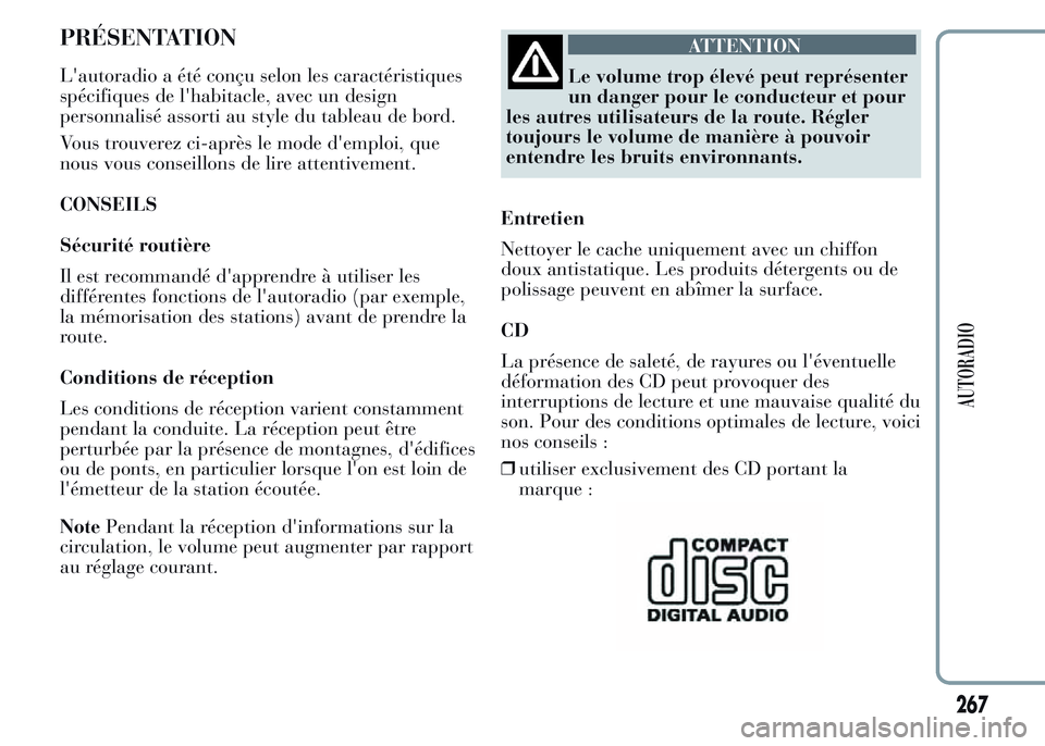Lancia Ypsilon 2015 Notice dentretien (in French) PRÉSENTATION
L'autoradio a été conçu selon les caractéristiques
spécifiques de l'habitacle, avec un design
personnalisé assorti au style du tableau de bord.
Vous trouverez ci-après le Lancia Ypsilon 2015 Notice dentretien (in French) PRÉSENTATION
L'autoradio a été conçu selon les caractéristiques
spécifiques de l'habitacle, avec un design
personnalisé assorti au style du tableau de bord.
Vous trouverez ci-après le