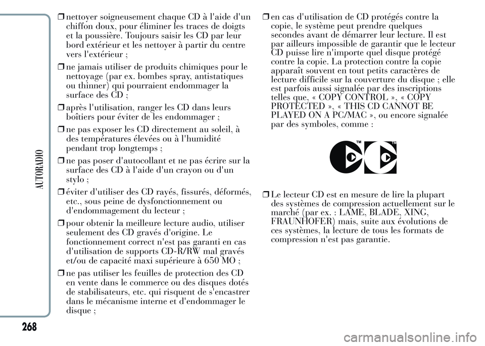 Lancia Ypsilon 2015 Notice dentretien (in French) ❒nettoyer soigneusement chaque CD à l'aide d'un
chiffon doux, pour éliminer les traces de doigts
et la poussière. Toujours saisir les CD par leur
bord extérieur et les nettoyer à partir Lancia Ypsilon 2015 Notice dentretien (in French) ❒nettoyer soigneusement chaque CD à l'aide d'un
chiffon doux, pour éliminer les traces de doigts
et la poussière. Toujours saisir les CD par leur
bord extérieur et les nettoyer à partir