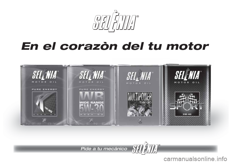 Lancia Delta 2013  Manual de Empleo y Cuidado (in Spanish) ®
Pide a tu mecánico 
®
En el corazòn del tu motor 