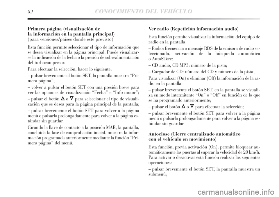 Lancia Delta 2013 Manual de Empleo y Cuidado (in Spanish) 32CONOCIMIENTO DEL VEHÍCULO
Primera página (visualización de
la información en la pantalla principal)
(para versiones/países donde esté previsto)
Esta función permite seleccionar el tipo de i Lancia Delta 2013 Manual de Empleo y Cuidado (in Spanish) 32CONOCIMIENTO DEL VEHÍCULO
Primera página (visualización de
la información en la pantalla principal)
(para versiones/países donde esté previsto)
Esta función permite seleccionar el tipo de i