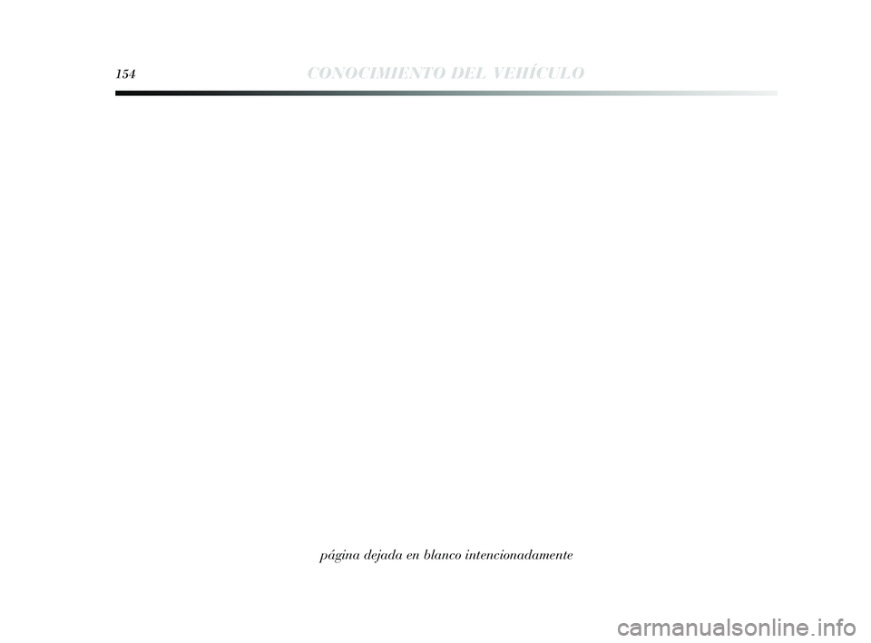 Lancia Delta 2014  Manual de Empleo y Cuidado (in Spanish) 154CONOCIMIENTO DEL VEHÍCULO
página dejada en blanco intencionadamente
001-154 Delta ES 2ed  27/01/14  11.28  Pagina 154 