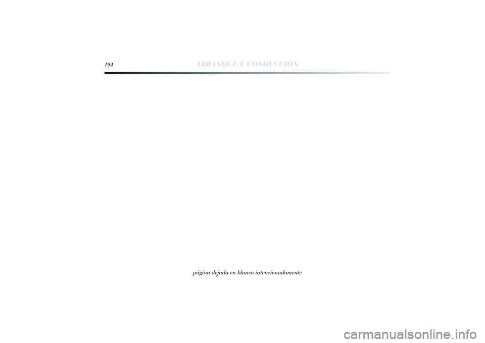 Lancia Delta 2014  Manual de Empleo y Cuidado (in Spanish) 194
ARRANQUE Y CONDUCCIÓNpágina dejada en blanco intencionadamente
183-194 Delta ES 1ed  03/09/13  12.05  Pagina 194 