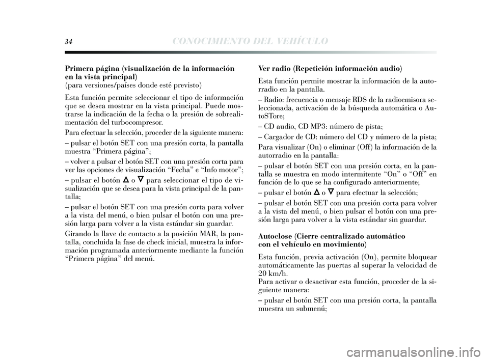 Lancia Delta 2014  Manual de Empleo y Cuidado (in Spanish) 34CONOCIMIENTO DEL VEHÍCULO
Primera página (visualización de la información
en la vista principal) 
(para versiones/países donde esté previsto)
E sta función permite  seleccionar el tipo de inf