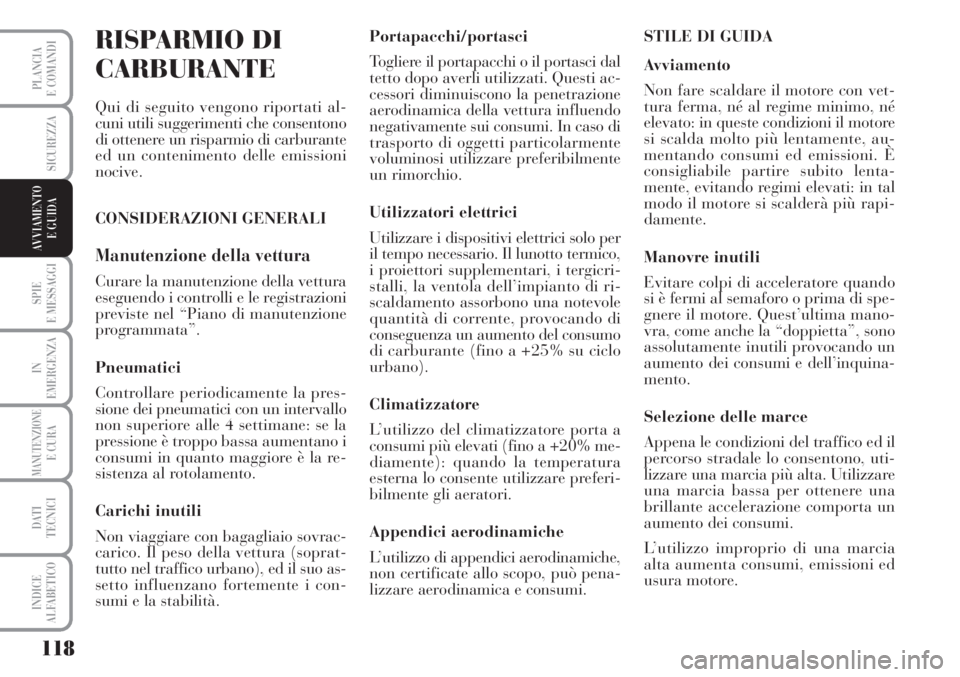 Lancia Musa 2010 Libretto Uso Manutenzione (in Italian) 118
SPIE
E MESSAGGI
IN
EMERGENZA
MANUTENZIONEE CURA
DATI
TECNICI
INDICE
ALFABETICO
PLANCIA
E COMANDI
SICUREZZA
AVVIAMENTO
E GUIDA
RISPARMIO DI
CARBURANTE
Qui di seguito vengono riportati al-
cuni ut Lancia Musa 2010 Libretto Uso Manutenzione (in Italian) 118
SPIE
E MESSAGGI
IN
EMERGENZA
MANUTENZIONEE CURA
DATI
TECNICI
INDICE
ALFABETICO
PLANCIA
E COMANDI
SICUREZZA
AVVIAMENTO
E GUIDA
RISPARMIO DI
CARBURANTE
Qui di seguito vengono riportati al-
cuni ut