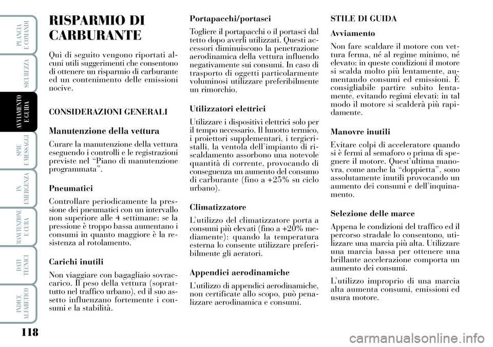 Lancia Musa 2012 Libretto Uso Manutenzione (in Italian) 118
SPIE
E MESSAGGI
IN
EMERGENZA
MANUTENZIONEE CURA
DATI
TECNICI
INDICE
ALFABETICO
PLANCIA
E COMANDI
SICUREZZA
AVVIAMENTO
E GUIDA
RISPARMIO DI
CARBURANTE
Qui di seguito vengono riportati al-
cuni ut Lancia Musa 2012 Libretto Uso Manutenzione (in Italian) 118
SPIE
E MESSAGGI
IN
EMERGENZA
MANUTENZIONEE CURA
DATI
TECNICI
INDICE
ALFABETICO
PLANCIA
E COMANDI
SICUREZZA
AVVIAMENTO
E GUIDA
RISPARMIO DI
CARBURANTE
Qui di seguito vengono riportati al-
cuni ut