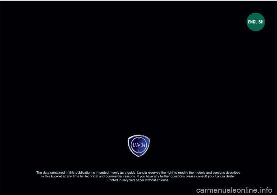 Lancia Musa 2010  Owner handbook (in English) The data contained in this publication is intended merely as a guide. Lancia reserves the right to modify the models and versions described 
in this booklet at any time for technical and commercial re