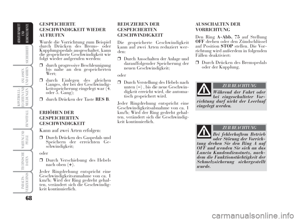 Lancia Musa 2008 Betriebsanleitung (in German) 68
SICHERHEIT
ANLASSEN
UND FAHREN
KONTROLLL-
EUCHTEN UND
MELDUNGEN
IM NOTFALL
WARTUNG UND
PFLEGE
TECHNISCHE
DATEN
INHALTS-
VERZEICHNIS
ARMATURENBRETT
UND
BEDIENELEMENTE
AUSSCHALTEN DER
VORRICHTUNG
Den Lancia Musa 2008 Betriebsanleitung (in German) 68
SICHERHEIT
ANLASSEN
UND FAHREN
KONTROLLL-
EUCHTEN UND
MELDUNGEN
IM NOTFALL
WARTUNG UND
PFLEGE
TECHNISCHE
DATEN
INHALTS-
VERZEICHNIS
ARMATURENBRETT
UND
BEDIENELEMENTE
AUSSCHALTEN DER
VORRICHTUNG
Den