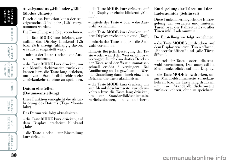 Lancia Musa 2011 Betriebsanleitung (in German) 30
KONTROLL-
LEUCHTEN UND
MELDUNGEN
SICHERHEIT
ANLASSEN
UND FAHREN
IM NOTFALL
WARTUNG
UND PFLEGE
TECHNISCHE
DATEN
ALPHABETISCHESVERZEICHNIS
ARMATUREN -
BRETT UND
BEDIENUNGEN
Entriegelung der Türen u Lancia Musa 2011 Betriebsanleitung (in German) 30
KONTROLL-
LEUCHTEN UND
MELDUNGEN
SICHERHEIT
ANLASSEN
UND FAHREN
IM NOTFALL
WARTUNG
UND PFLEGE
TECHNISCHE
DATEN
ALPHABETISCHESVERZEICHNIS
ARMATUREN -
BRETT UND
BEDIENUNGEN
Entriegelung der Türen u