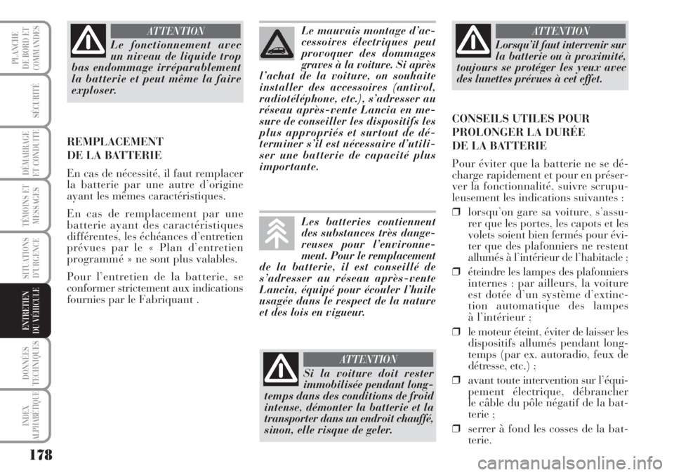 Lancia Musa 2010 Notice dentretien (in French) 178
SÉCURITÉ
DÉMARRAGE
ET CONDUITE
TÉMOINS ET
MESSAGES
SITUATIONS
D’URGENCE
DONNÉES
TECHNIQUES
INDEX
ALPHABÉTIQUE
PLANCHE
DE BORD ET
COMMANDES
ENTRETIEN
DU VÉHICULE
Le fonctionnement avec
un Lancia Musa 2010 Notice dentretien (in French) 178
SÉCURITÉ
DÉMARRAGE
ET CONDUITE
TÉMOINS ET
MESSAGES
SITUATIONS
D’URGENCE
DONNÉES
TECHNIQUES
INDEX
ALPHABÉTIQUE
PLANCHE
DE BORD ET
COMMANDES
ENTRETIEN
DU VÉHICULE
Le fonctionnement avec
un