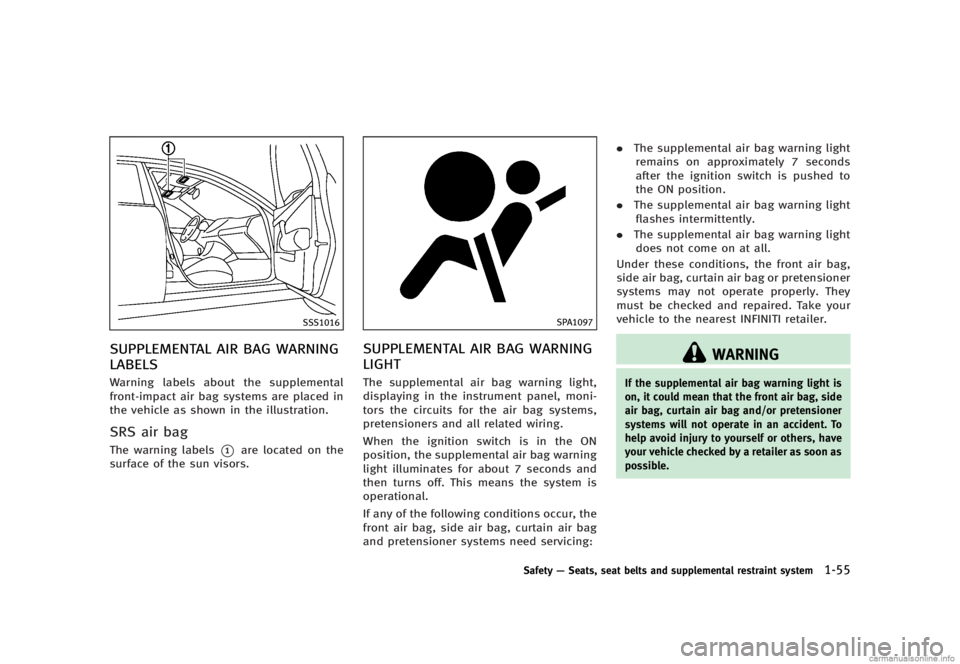 INFINITI G SEDAN 2013  Owners Manual Black plate (77,1)
[ Edit: 2012/ 7/ 6 Model: V36-D ]
SSS1016
SUPPLEMENTAL AIR BAG WARNING
LABELS
GUID-0B65E0E3-218A-4A06-925F-DDB783835748Warning labels about the supplemental
front-impact air bag sys