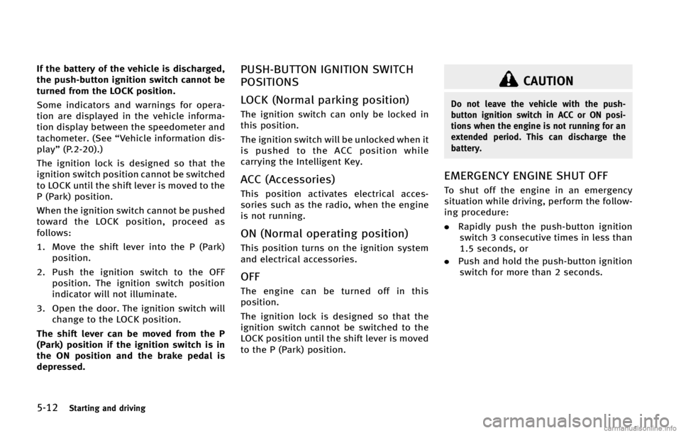 INFINITI Q50 2015  Owners Manual �����4�U�B�S�U�J�O�H �B�O�E �E�S�J�W�J�O�H
�*�G �U�I�F �C�B�U�U�F�S�Z �P�G �U�I�F �W�F�I�J�D�M�F �J�T �E�J�T�D�I�B�S�H�F�E�
�U�I�F �Q�V�T�I��C�V�U�U�P�O �J�H�O�J�U�J�P�O �T�X�J�U�D�I �D�B�O�O�P�