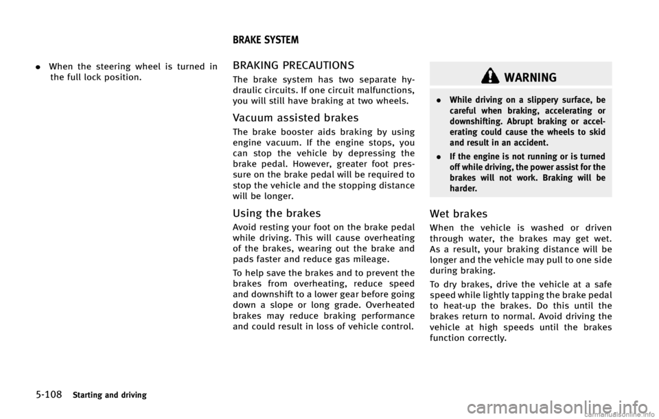INFINITI Q50 2015  Owners Manual ������4�U�B�S�U�J�O�H �B�O�E �E�S�J�W�J�O�H
.�8�I�F�O �U�I�F �T�U�F�F�S�J�O�H �X�I�F�F�M �J�T �U�V�S�O�F�E �J�O
�U�I�F �G�V�M�M �M�P�D�L �Q�P�T�J�U�J�P�O��#�3�"�,�*�/�( �1�3�&�$�"�6�5�*�0�/�4
�5