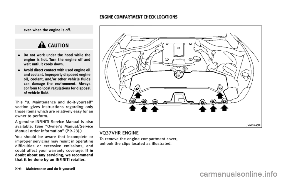 INFINITI Q50 2015  Owners Manual ����.�B�J�O�U�F�O�B�O�D�F �B�O�E �E�P��J�U��Z�P�V�S�T�F�M�G
�F�W�F�O �X�I�F�O �U�I�F �F�O�H�J�O�F �J�T �P�G�G�
�$�"�6�5�*�0�/
.�%�P �O�P�U �X�P�S�L �V�O�E�F�S �U�I�F �I�P�P�E �X�I�J�M�F �U�I�F
�