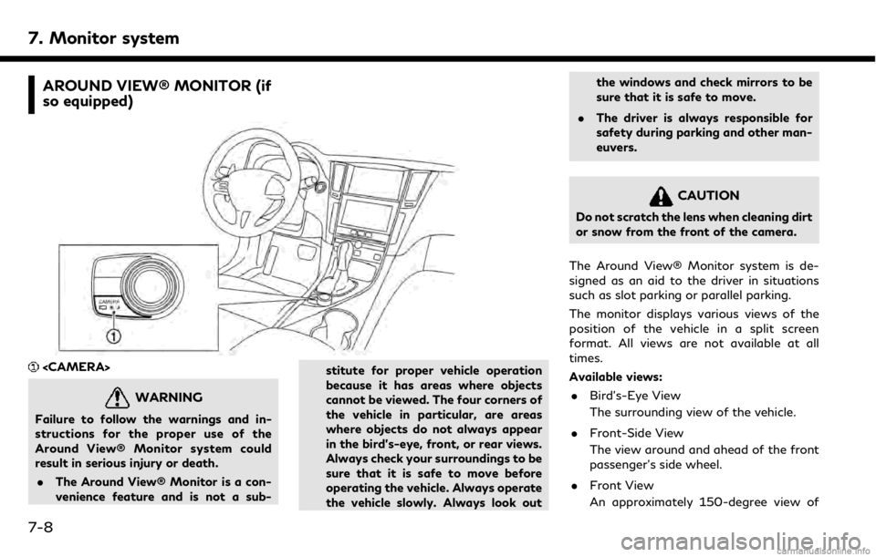 INFINITI QX50 2019  Navigation Manual 7. Monitor system
AROUND VIEW® MONITOR (if
so equipped)
<CAMERA>
WARNING
Failure to follow the warnings and in-
structions for the proper use of the
Around View® Monitor system could
result in serio