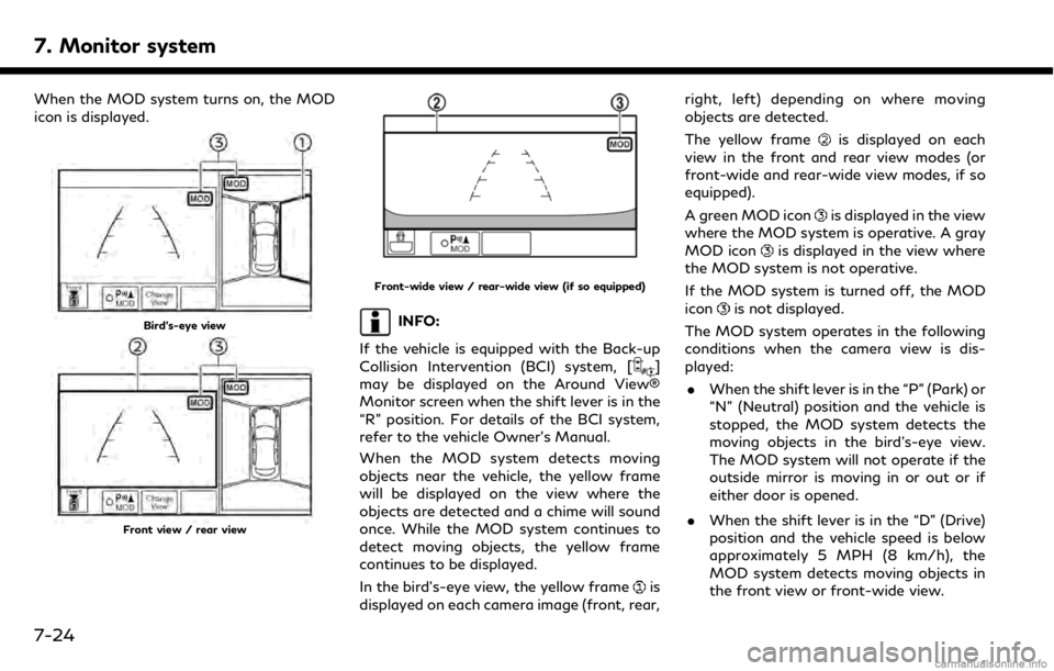 INFINITI QX50 2019 Navigation Manual 7. Monitor system
When the MOD system turns on, the MOD
icon is displayed.
Bird’s-eye view
Front view / rear view
Front-wide view / rear-wide view (if so equipped)
INFO:
If the vehicle is equipped w INFINITI QX50 2019 Navigation Manual 7. Monitor system
When the MOD system turns on, the MOD
icon is displayed.
Bird’s-eye view
Front view / rear view
Front-wide view / rear-wide view (if so equipped)
INFO:
If the vehicle is equipped w