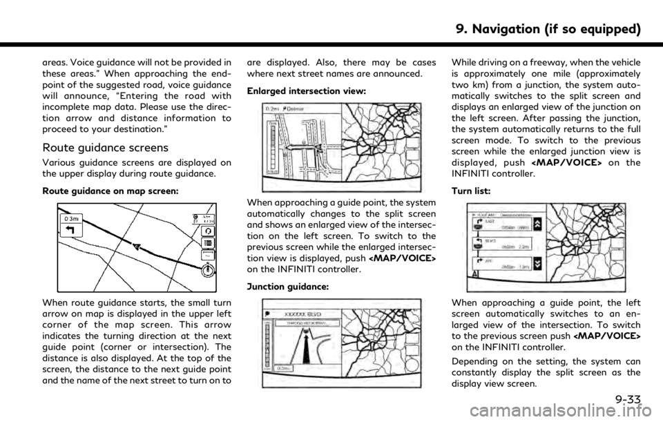 INFINITI QX50 2019 Navigation Manual areas. Voice guidance will not be provided in
these areas.” When approaching the end-
point of the suggested road, voice guidance
will announce, “Entering the road with
incomplete map data. Please INFINITI QX50 2019 Navigation Manual areas. Voice guidance will not be provided in
these areas.” When approaching the end-
point of the suggested road, voice guidance
will announce, “Entering the road with
incomplete map data. Please
