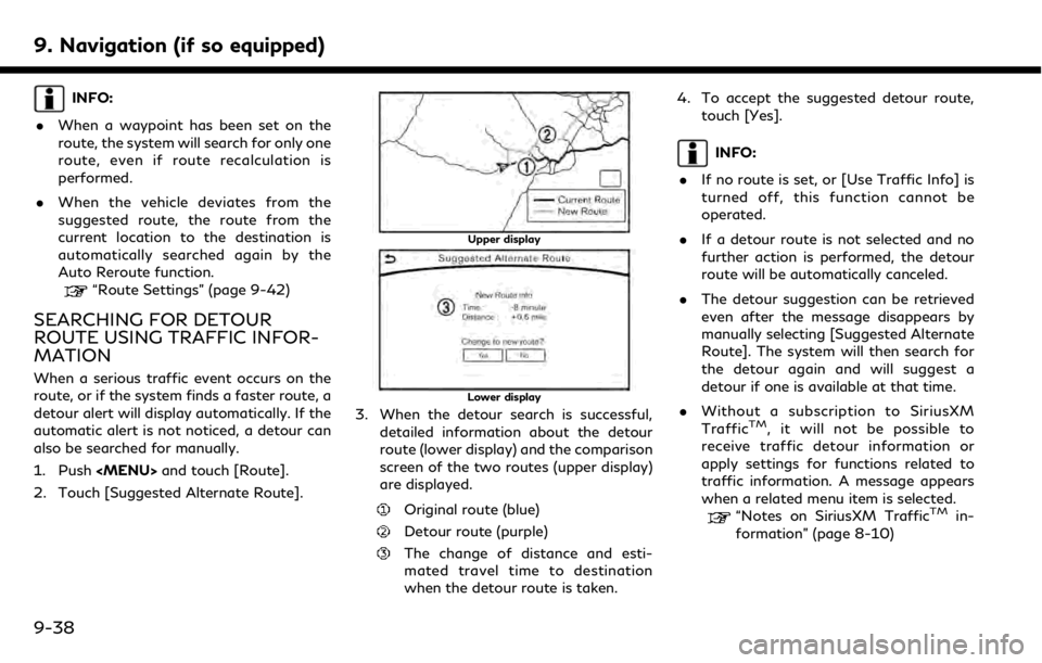 INFINITI QX50 2019 Navigation Manual 9. Navigation (if so equipped)
INFO:
. When a waypoint has been set on the
route, the system will search for only one
route, even if route recalculation is
performed.
. When the vehicle deviates from INFINITI QX50 2019 Navigation Manual 9. Navigation (if so equipped)
INFO:
. When a waypoint has been set on the
route, the system will search for only one
route, even if route recalculation is
performed.
. When the vehicle deviates from