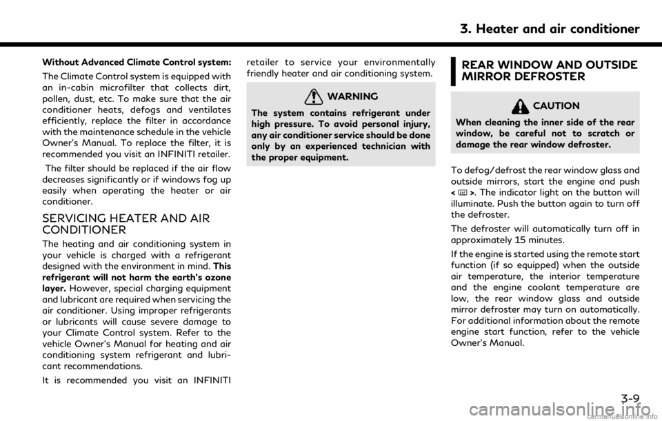 INFINITI QX50 2019  Navigation Manual Without Advanced Climate Control system:
The Climate Control system is equipped with
an in-cabin microfilter that collects dirt,
pollen, dust, etc. To make sure that the air
conditioner heats, defogs 