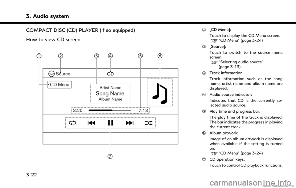 INFINITI QX80 2021  Infiniti Connection 3. Audio system
COMPACT DISC (CD) PLAYER (if so equipped)
How to view CD screen[CD Menu]:
Touch to display the CD Menu screen.
“CD Menu” (page 3-24)
[Source]:
Touch to switch to the source menu
sc