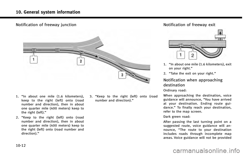 INFINITI QX60 HYBRID 2014 Navigation Manual 10. General system information
10-12
Notification of freeway junction
1.“In about one mile (1.6 kilometers),
keep to the right (left) onto (road
number and direction), then in about
one quarter mile INFINITI QX60 HYBRID 2014 Navigation Manual 10. General system information
10-12
Notification of freeway junction
1.“In about one mile (1.6 kilometers),
keep to the right (left) onto (road
number and direction), then in about
one quarter mile