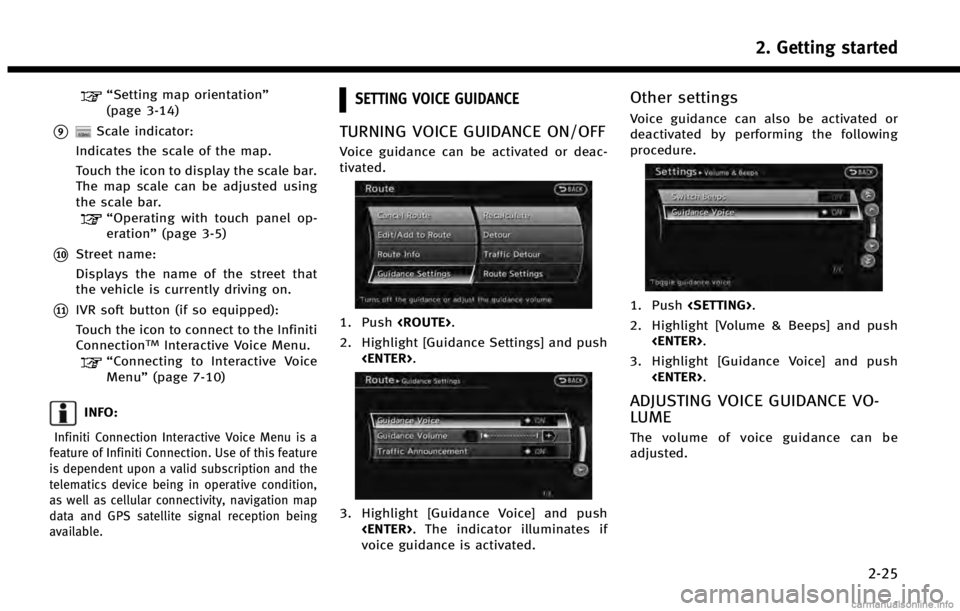 INFINITI QX60 HYBRID 2014 Navigation Manual “Setting map orientation”
(page 3-14)
*9Scale indicator:
Indicates the scale of the map.
Touch the icon to display the scale bar.
The map scale can be adjusted using
the scale bar.
“Operating wi INFINITI QX60 HYBRID 2014 Navigation Manual “Setting map orientation”
(page 3-14)
*9Scale indicator:
Indicates the scale of the map.
Touch the icon to display the scale bar.
The map scale can be adjusted using
the scale bar.
“Operating wi