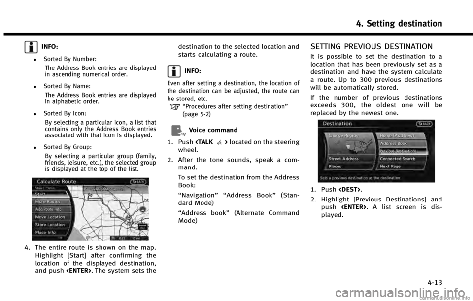INFINITI QX60 HYBRID 2014 Navigation Manual INFO:
.Sorted By Number:The Address Book entries are displayed
in ascending numerical order.
.Sorted By Name:The Address Book entries are displayed
in alphabetic order.
.Sorted By Icon:By selecting a INFINITI QX60 HYBRID 2014 Navigation Manual INFO:
.Sorted By Number:The Address Book entries are displayed
in ascending numerical order.
.Sorted By Name:The Address Book entries are displayed
in alphabetic order.
.Sorted By Icon:By selecting a