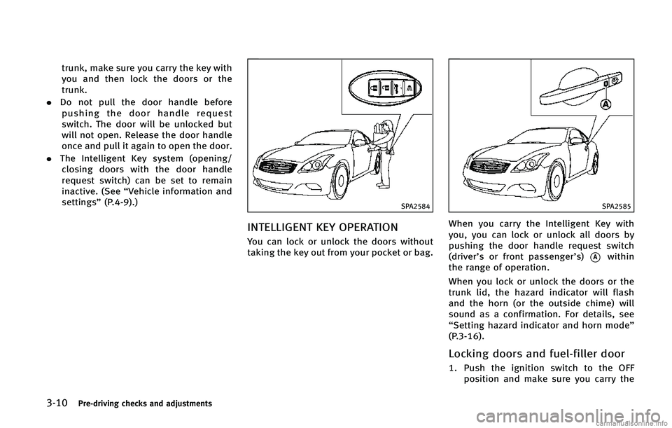 INFINITI Q60 CONVERTIBLE 2015  Owners Manual �����1�S�F��E�S�J�W�J�O�H �D�I�F�D�L�T �B�O�E �B�E�K�V�T�U�N�F�O�U�T
�U�S�V�O�L�
 �N�B�L�F �T�V�S�F �Z�P�V �D�B�S�S�Z �U�I�F �L�F�Z �X�J�U�I
�Z�P�V �B�O�E �U�I�F�O �M�P�D�L �U�I�F �E�P�P�S�T �P�S