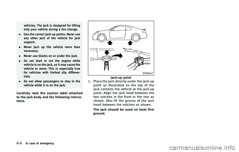 INFINITI Q60 CONVERTIBLE 2015  Owners Manual ����*�O �D�B�T�F �P�G �F�N�F�S�H�F�O�D�Z
�W�F�I�J�D�M�F�T� �5�I�F �K�B�D�L �J�T �E�F�T�J�H�O�F�E �G�P�S �M�J�G�U�J�O�H
�P�O�M�Z �Z�P�V�S �W�F�I�J�D�M�F �E�V�S�J�O�H �B �U�J�S�F �D�I�B�O�H�F�
. �6