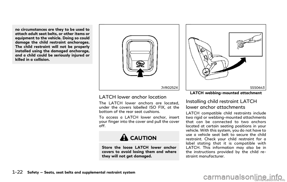 INFINITI Q60 COUPE 2018 Owners Manual 1-22Safety — Seats, seat belts and supplemental restraint system
no circumstances are they to be used to
attach adult seat belts, or other items or
equipment to the vehicle. Doing so could
damage th INFINITI Q60 COUPE 2018 Owners Manual 1-22Safety — Seats, seat belts and supplemental restraint system
no circumstances are they to be used to
attach adult seat belts, or other items or
equipment to the vehicle. Doing so could
damage th