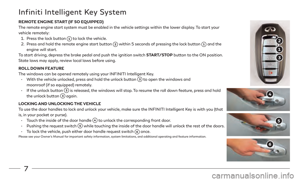 INFINITI Q60 COUPE 2021  Quick Reference Guide 7
REMOTE ENGINE START (IF SO EQUIPPED) 
 The remo
te engine start system must be enabled in the vehicle settings within the lower display. To start your 
vehicle remotely:
 1.   Press the lock

 butto
