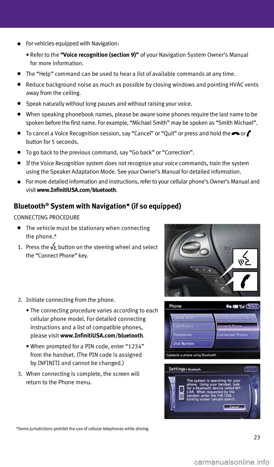 INFINITI Q70 2015 Quick Reference Guide 23
*Some jurisdictions prohibit the use of cellular telephones while drivin\
g.
For vehicles equipped with Navigation:
•
Refer to the “Voice recognition (section 9)” of your Navigatio INFINITI Q70 2015 Quick Reference Guide 23
*Some jurisdictions prohibit the use of cellular telephones while drivin\
g.
For vehicles equipped with Navigation:
•
Refer to the “Voice recognition (section 9)” of your Navigatio