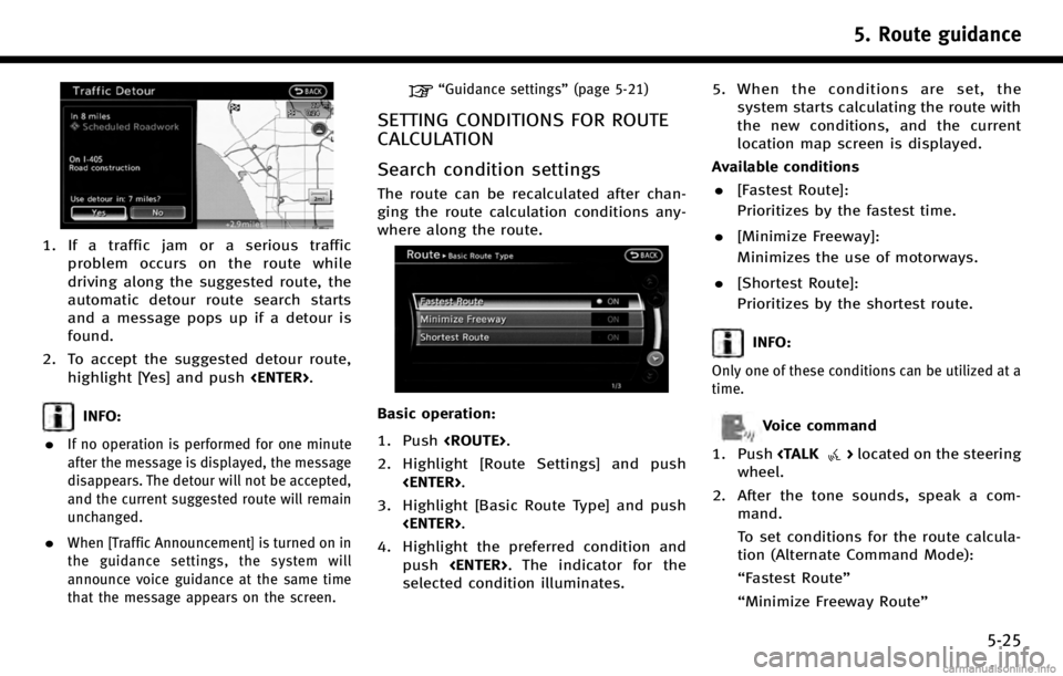 INFINITI Q70 HYBRID 2017 Navigation Manual 1. If a traffic jam or a serious trafficproblem occurs on the route while
driving along the suggested route, the
automatic detour route search starts
and a message pops up if a detour is
found.
2. To INFINITI Q70 HYBRID 2017 Navigation Manual 1. If a traffic jam or a serious trafficproblem occurs on the route while
driving along the suggested route, the
automatic detour route search starts
and a message pops up if a detour is
found.
2. To