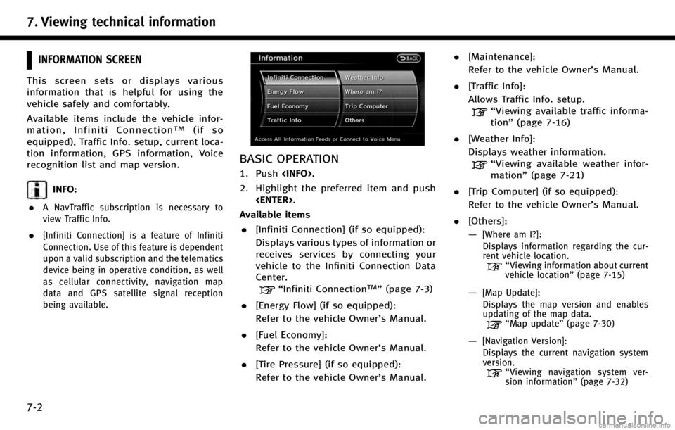 INFINITI Q70 HYBRID 2017 Navigation Manual 7. Viewing technical information
7-2
INFORMATION SCREEN
This screen sets or displays various
information that is helpful for using the
vehicle safely and comfortably.
Available items include the vehic INFINITI Q70 HYBRID 2017 Navigation Manual 7. Viewing technical information
7-2
INFORMATION SCREEN
This screen sets or displays various
information that is helpful for using the
vehicle safely and comfortably.
Available items include the vehic