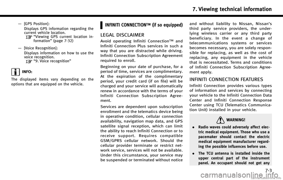 INFINITI Q70 HYBRID 2017  Navigation Manual —[GPS Position]:Displays GPS information regarding the
current vehicle location.
“Viewing GPS current location in-
formation” (page 7-32)
—[Voice Recognition]:
Displays information on how to u