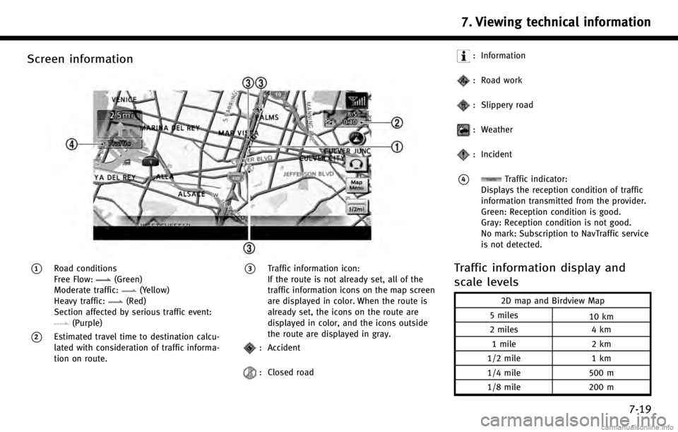 INFINITI QX70 2017 Navigation Manual Screen information
*1Road conditions
Free Flow:(Green)
Moderate traffic:(Yellow)
Heavy traffic:(Red)
Section affected by serious traffic event:
(Purple)
*2Estimated travel time to destination calcu-
l INFINITI QX70 2017 Navigation Manual Screen information
*1Road conditions
Free Flow:(Green)
Moderate traffic:(Yellow)
Heavy traffic:(Red)
Section affected by serious traffic event:
(Purple)
*2Estimated travel time to destination calcu-
l