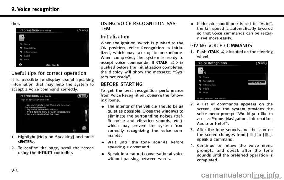 INFINITI Q70 HYBRID 2017 Navigation Manual 9. Voice recognition
9-4
tion.
Useful tips for correct operation
It is possible to display useful speaking
information that may help the system to
accept a voice command correctly.
1. Highlight [Help INFINITI Q70 HYBRID 2017 Navigation Manual 9. Voice recognition
9-4
tion.
Useful tips for correct operation
It is possible to display useful speaking
information that may help the system to
accept a voice command correctly.
1. Highlight [Help