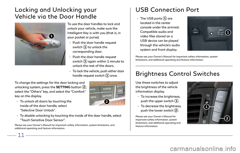 INFINITI Q70 2018  Quick Reference Guide 11
To change the settings for the door locking and 
unlocking system, press the SETTING button 
  2,  select the “Others” key, and select the “Comfort” 
key on the display. 
 •
   
T
 o unlo