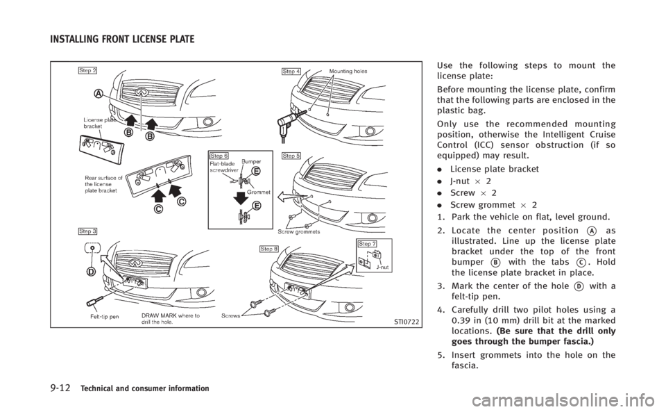 INFINITI Q70 HYBRID 2014  Owners Manual 9-12Technical and consumer information
STI0722
Use the following steps to mount the
license plate:
Before mounting the license plate, confirm
that the following parts are enclosed in the
plastic bag.

