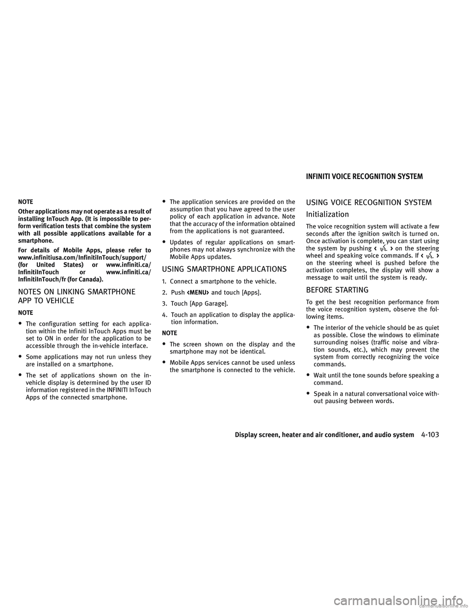 INFINITI QX30 2017 Owners Manual NOTE
Other applications may not operate as a result of
installing InTouch App. (It is impossible to per-
form verification tests that combine the system
with all possible applications available for a
INFINITI QX30 2017 Owners Manual NOTE
Other applications may not operate as a result of
installing InTouch App. (It is impossible to per-
form verification tests that combine the system
with all possible applications available for a