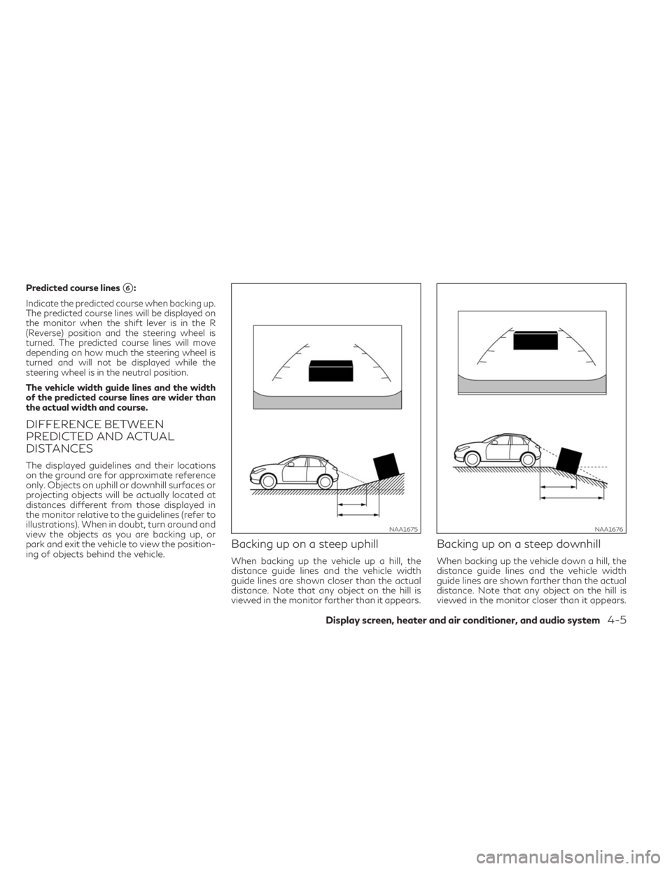 INFINITI QX30 2019 Owners Manual Predicted course lines6:
Indicate the predicted course when backing up.
The predicted course lines will be displayed on
the monitor when the shift lever is in the R
(Reverse) position and the steerin INFINITI QX30 2019 Owners Manual Predicted course lines6:
Indicate the predicted course when backing up.
The predicted course lines will be displayed on
the monitor when the shift lever is in the R
(Reverse) position and the steerin