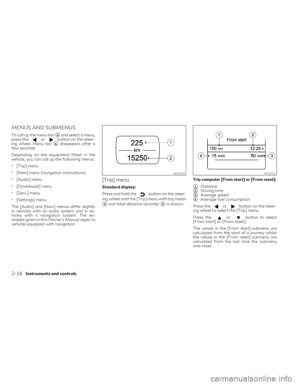 INFINITI QX30 2019  Owners Manual MENUS AND SUBMENUS
To call up the menu bar4and select a menu,
press theorbutton on the steer-
ing wheel. Menu bar
4disappears after a
few seconds.
Depending on the equipment fitted in the
vehicle, y