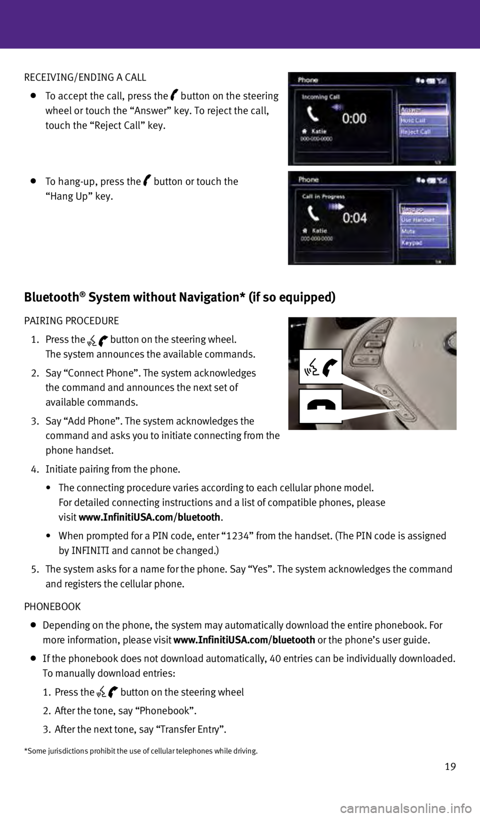 INFINITI QX50 2014 Quick Reference Guide 19
RE
c
EIVING/ENDING A
c
ALL
To accept the call, press the
button on the steering
wheel or touch the “Answer” key. To reject the call,
touch the “Reject
c
all” key.
To hang-up, p INFINITI QX50 2014 Quick Reference Guide 19
RE
c
EIVING/ENDING A
c
ALL
To accept the call, press the
button on the steering
wheel or touch the “Answer” key. To reject the call,
touch the “Reject
c
all” key.
To hang-up, p