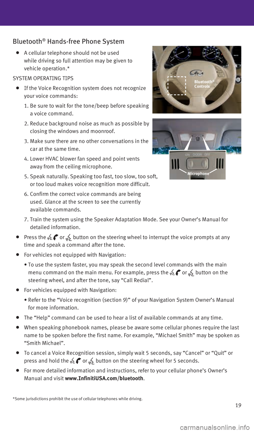 INFINITI QX50 2016  Quick Reference Guide 19
Bluetooth® Hands-free Phone System
    A cellular telephone should not be used  
while driving so full attention may be given to 
vehicle operation.*
SYSTEM OPERATING TIPS
 
    If the Voice Recog