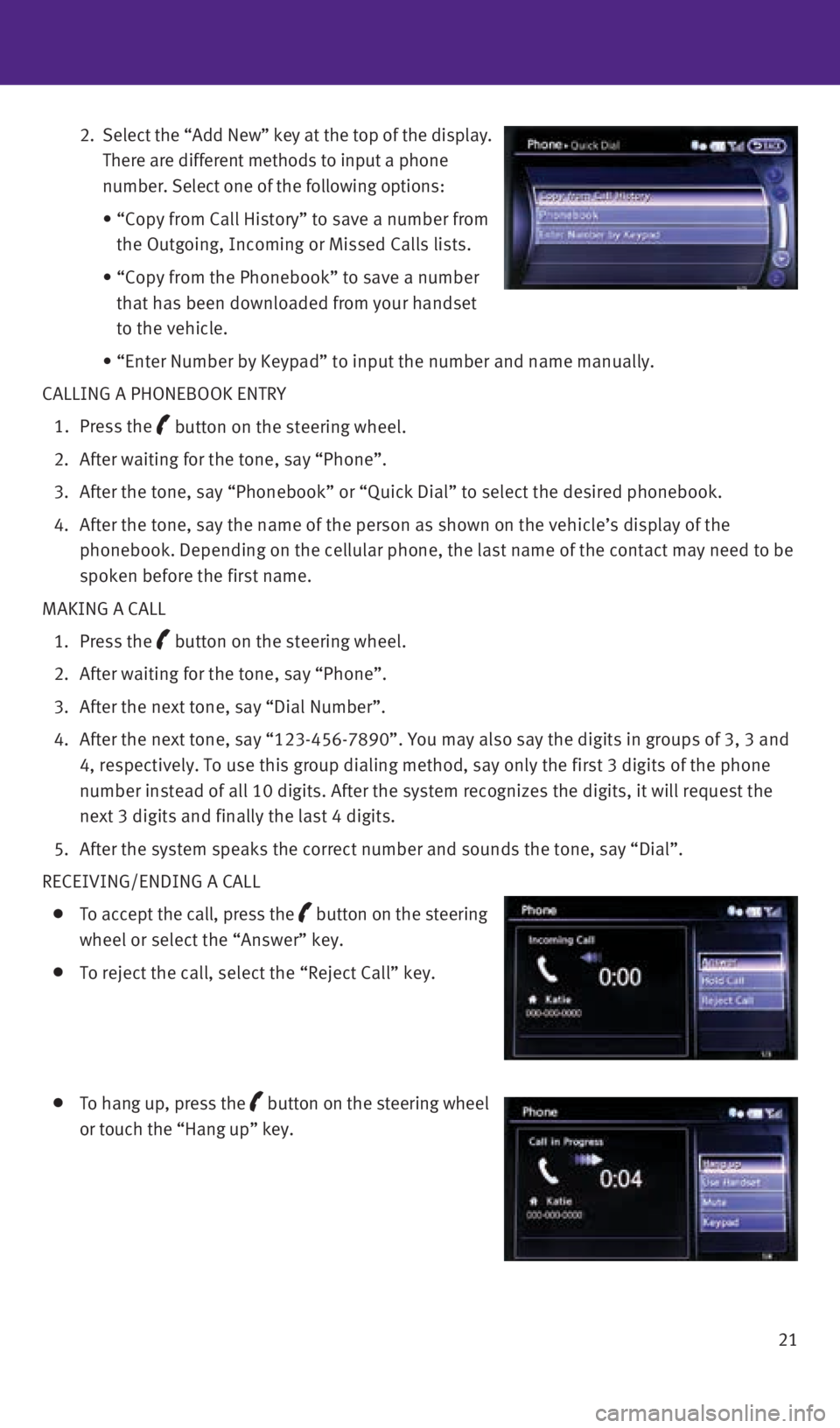 INFINITI QX50 2016  Quick Reference Guide 21
   
2.   Select the “Add New” key at the top of the display. 
There are different methods to input a phone 
number. Select one of the following options:
      •  “Copy from Call History” 