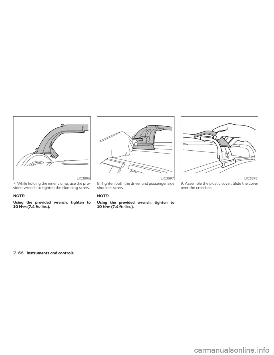 INFINITI QX50 2020  Owners Manual 7. While holding the inner clamp, use the pro-
vided wrench to tighten the clamping screw.
NOTE:
Using the provided wrench, tighten to
10 N•m (7.4 ft.-lbs.).8. Tighten both the driver and passenger 