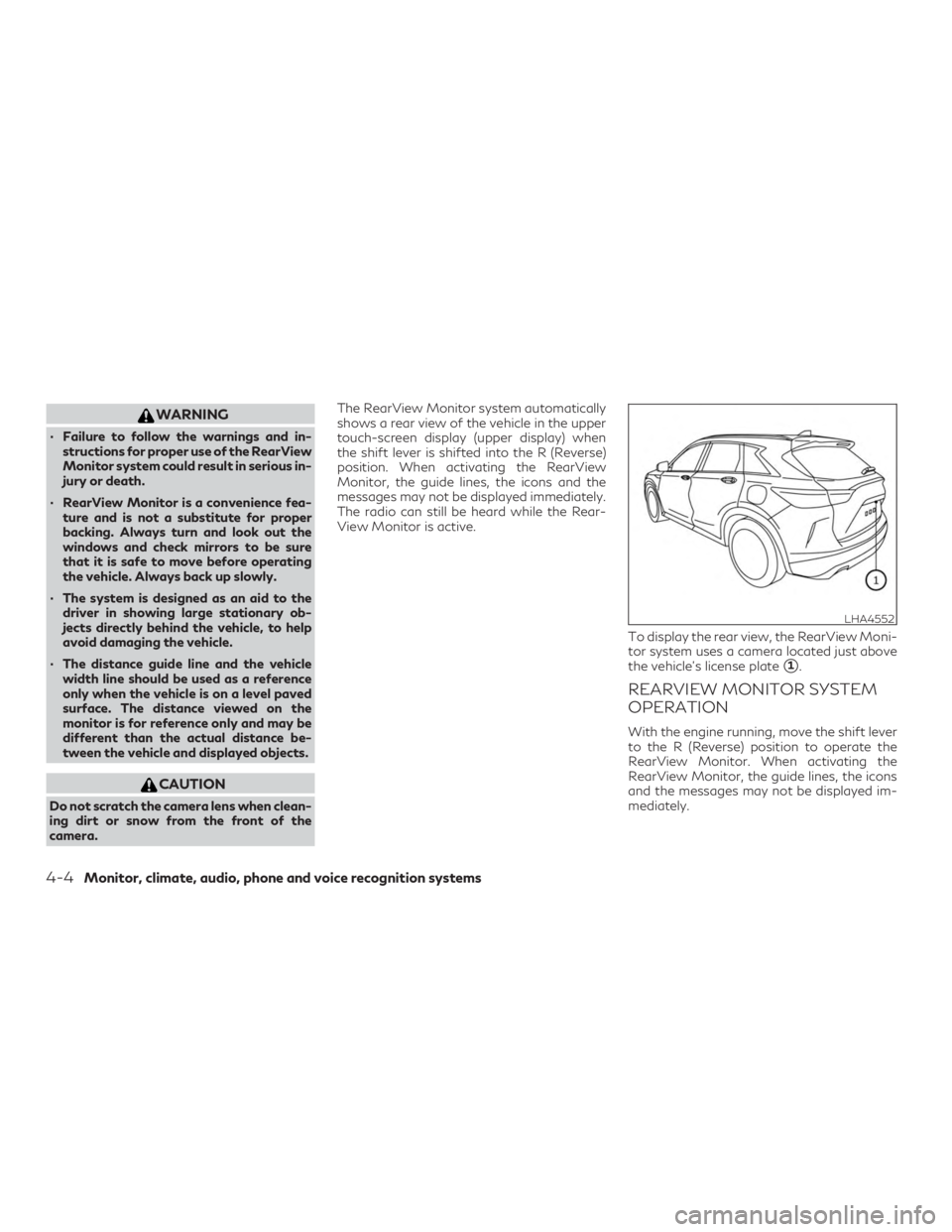 INFINITI QX50 2020  Owners Manual WARNING
∙ Failure to follow the warnings and in-structions for proper use of the RearView
Monitor system could result in serious in-
jury or death.
∙ RearView Monitor is a convenience fea- ture an